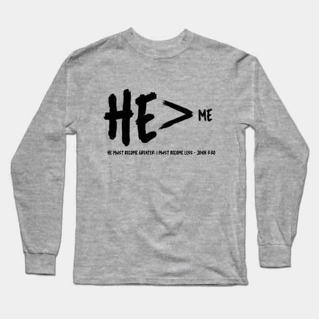 He is greater than me - John 3:30 Long Sleeve T-Shirt by FTLOG